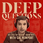 Logo of the podcast Deep Questions with Cal Newport Logo of the podcast Deep Questions with Cal Newport