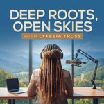 Logo of the podcast Deep Roots, Open Skies Podcast Deep Roots, Open Skies