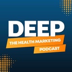 Logo of the podcast Deep: The Health Marketing Podcast Podcast Deep: The Health Marketing Podcast