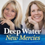 Logo of the podcast Deep Water - New Mercies Podcast Deep Water - New Mercies