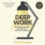 Deep Work: Rules for Focused Success in a Distracted World by Cal Newport, Book Summary, Podcast Podcast Deep Work: Rules for Focused Success in a Distracted World by Cal Newport, Book Summary, Podcast