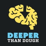 Deeper Than Dough