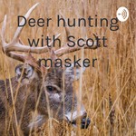 Logo of the podcast Deer hunting with Scott masker Podcast Deer hunting with Scott masker