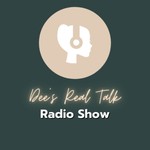 Logo of the podcast Dee's Real Talk Radio Show Podcast Dee's Real Talk Radio Show
