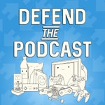 Defend the Podcast Podcast Defend the Podcast