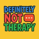 Logo of the podcast Definitely Not Therapy Podcast Definitely Not Therapy