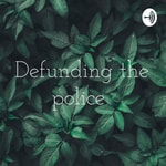 Logo of the podcast Defunding the police Podcast Defunding the police