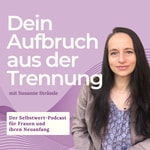Dein Aufbruch aus der Trennung – Der Selbstwert-Podcast für Frauen und ihren Neuanfang Podcast Dein Aufbruch aus der Trennung – Der Selbstwert-Podcast für Frauen und ihren Neuanfang