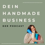 Logo of the podcast Dein Handmade Business - Der Podcast Podcast Dein Handmade Business - Der Podcast