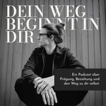 Logo of the podcast Dein Weg beginnt in dir Podcast Dein Weg beginnt in dir