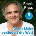Deine Liebe verändert die Welt Podcast Deine Liebe verändert die Welt