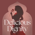 Delicious Dignity Podcast Delicious Dignity