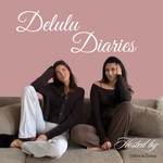 Delulu Diaries Podcast Delulu Diaries