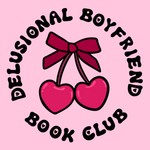 Delusional Boyfriend Book Club Podcast Delusional Boyfriend Book Club