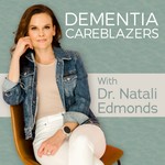 Dementia Careblazers Podcast Dementia Careblazers