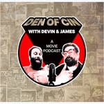Logo of the podcast Den of Cin with Devin & James Podcast Den of Cin with Devin & James