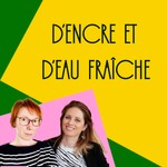 Logo of the podcast D'Encre et d'Eau Fraîche Podcast D'Encre et d'Eau Fraîche