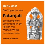 Podcast Denk das! Das Yogasutra des Patañjali - Eine Einführung mit Michael Wiese. Pragmatisch und humorvoll
