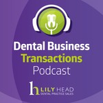 Dental Business Transactions Podcast Podcast Dental Business Transactions Podcast