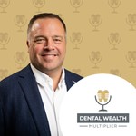 Dental Wealth Multiplier Podcast Dental Wealth Multiplier
