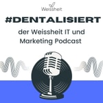 Logo of the podcast #dentalisiert - der Weissheit IT und Marketing Podcast Podcast #dentalisiert - der Weissheit IT und Marketing Podcast