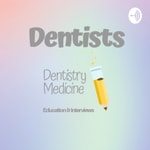 Logo of the podcast Dentists - Dentistry & Medicine Education Podcast Dentists - Dentistry & Medicine Education