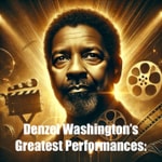Logo of the podcast Denzel Washington’s Greatest Performances Podcast Denzel Washington’s Greatest Performances