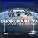 Podcast Départ pour l'ISS: un voyage vers le futur