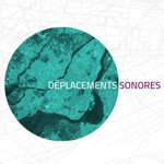Logo of the podcast Déplacements sonores Podcast Déplacements sonores