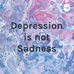 Logo of the podcast Depression is not Sadness Podcast Depression is not Sadness
