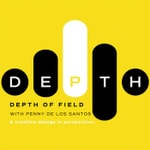 Podcast Depth Of Field: A Creative Change in Perspective with Penny De Los Santos