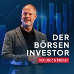 Der Börseninvestor - Aktien, Börse & Geldanlage mit Ulrich Müller Podcast Der Börseninvestor - Aktien, Börse & Geldanlage mit Ulrich Müller