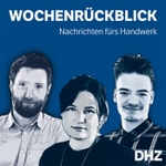 Logo of the podcast Der DHZ Wochenrückblick - Nachrichten für das Handwerk Podcast Der DHZ Wochenrückblick - Nachrichten für das Handwerk