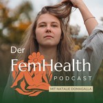 Der Fem Health Podcast - Dein Begleiter für ganzheitliche Frauengesundheit & Zyklusbewusstsein Podcast Der Fem Health Podcast - Dein Begleiter für ganzheitliche Frauengesundheit & Zyklusbewusstsein