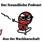 Logo of the podcast Der freundliche Podcast aus der Nachbarschaft Podcast Der freundliche Podcast aus der Nachbarschaft