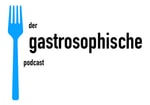 Der gastrosophische Podcast Podcast Der gastrosophische Podcast