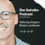 Der Gehaltspodcast. Wirkung steigern. Besser verdienen. Podcast Der Gehaltspodcast. Wirkung steigern. Besser verdienen.