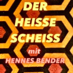Logo of the podcast DER HEISSE SCHEISS mit Hennes Bender Podcast DER HEISSE SCHEISS mit Hennes Bender
