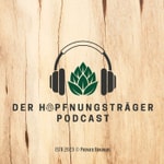 Podcast Der HOPFNUNGSTRÄGER Podcast - Hopfen und Malz in guten Händen