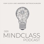 DAS LEBEN TUT GUT - ehem. "Der Mindclass-Podcast" Podcast DAS LEBEN TUT GUT - ehem. "Der Mindclass-Podcast"