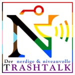 Logo of the podcast Der nerdige & niveauvolle Trashtalk Podcast Der nerdige & niveauvolle Trashtalk