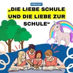 Der Podcast über die liebe Schule und die Liebe zur Schule Podcast Der Podcast über die liebe Schule und die Liebe zur Schule