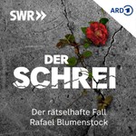 Der Schrei – Der rätselhafte Fall Rafael Blumenstock Podcast Der Schrei – Der rätselhafte Fall Rafael Blumenstock