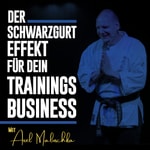 Logo of the podcast Der Schwarzgurt-Effekt für dein Trainings-Business Podcast Der Schwarzgurt-Effekt für dein Trainings-Business