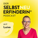 Der SELBSTNEUERFINDERIN Podcast Podcast Der SELBSTNEUERFINDERIN Podcast