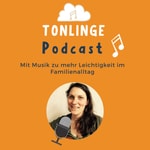 Podcast Der TONLINGE-Podcast – mit Musik zu mehr Leichtigkeit im Familienalltag