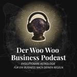Der Woo Woo Business Podcast - Evolutionäre Astrologie für ein Business nach deinen Regeln Podcast Der Woo Woo Business Podcast - Evolutionäre Astrologie für ein Business nach deinen Regeln