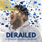 DERAILED: a fictional mystery podcast DERAILED: a fictional mystery podcast