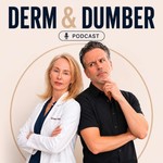 Podcast Derm and Dumber