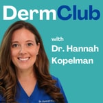 Podcast Derm Club with Dr. Hannah Kopelman